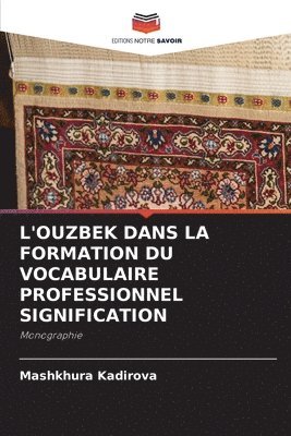 bokomslag L'Ouzbek Dans La Formation Du Vocabulaire Professionnel Signification