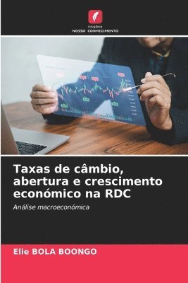 bokomslag Taxas de câmbio, abertura e crescimento económico na RDC