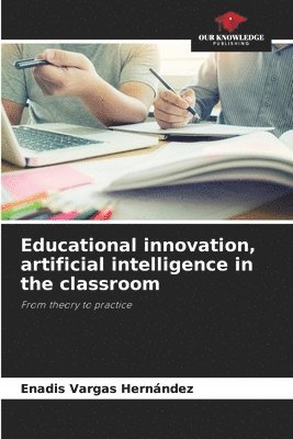 bokomslag Educational innovation, artificial intelligence in the classroom