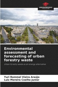 bokomslag Environmental assessment and forecasting of urban forestry waste