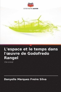 bokomslag L'espace et le temps dans l'oeuvre de Godofredo Rangel