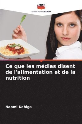 bokomslag Ce que les mdias disent de l'alimentation et de la nutrition