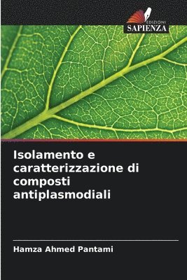Hamza Ahmed Pantami - Isolamento e caratterizzazione di composti antiplasmodiali, Häftad