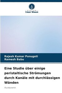 bokomslag Eine Studie ber einige peristaltische Strmungen durch Kanle mit durchlssigen Wnden