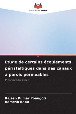 Rajesh Kumar Ponugoti, Ramesh Babu - Étude de certains écoulements péristaltiques dans des canaux à parois perméables, Häftad