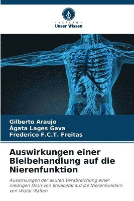 Gilberto Araujo, Ágata Lages Gava, Frederico F C T Freitas, Frederico F. C. T. Freitas - Auswirkungen einer Bleibehandlung auf die Nierenfunktion, Häftad