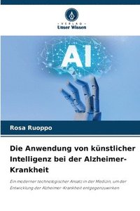 bokomslag Die Anwendung von knstlicher Intelligenz bei der Alzheimer-Krankheit