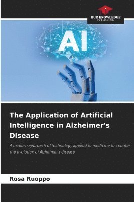 bokomslag The Application of Artificial Intelligence in Alzheimer's Disease