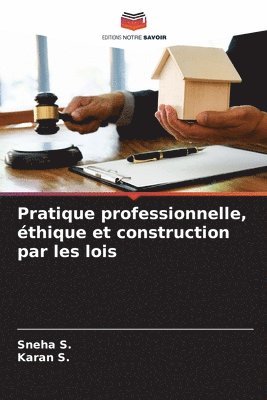 Pratique professionnelle, éthique et construction par les lois