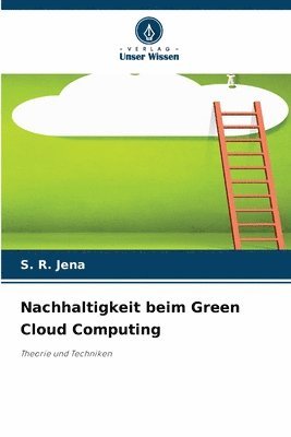 S R Jena, S. R. Jena - Nachhaltigkeit beim Green Cloud Computing, Häftad