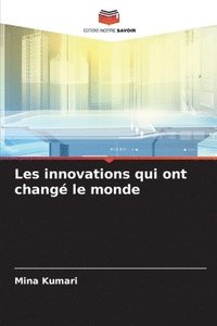 bokomslag Les innovations qui ont chang le monde