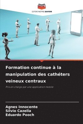 Agnes Innocente, Sílvio Cazella, Eduardo Pooch - Formation continue à la manipulation des cathéters veineux centraux, Häftad
