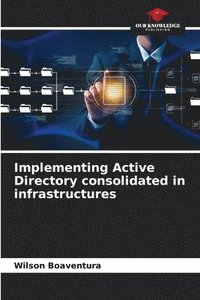 bokomslag Implementing Active Directory consolidated in infrastructures