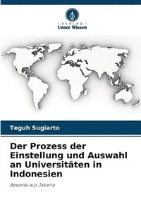 bokomslag Der Prozess der Einstellung und Auswahl an Universitten in Indonesien