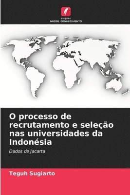 bokomslag O processo de recrutamento e seleção nas universidades da Indonésia