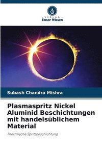 bokomslag Plasmaspritz Nickel Aluminid Beschichtungen mit handelsblichem Material