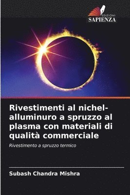 Subash Chandra Mishra - Rivestimenti al nichel-alluminuro a spruzzo al plasma con materiali di qualità commerciale, Häftad