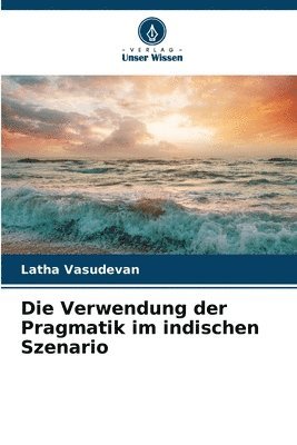 bokomslag Verwendung der Pragmatik im indischen Szenario