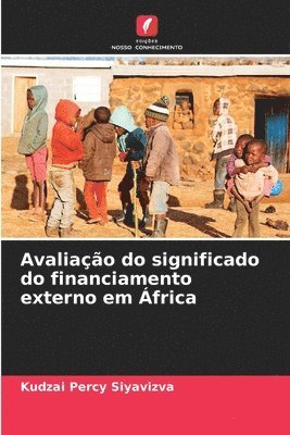 bokomslag Avaliao do significado do financiamento externo em frica