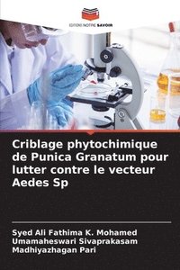 bokomslag Criblage phytochimique de Punica Granatum pour lutter contre le vecteur Aedes Sp