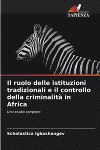 bokomslag Il ruolo delle istituzioni tradizionali e il controllo della criminalit in Africa