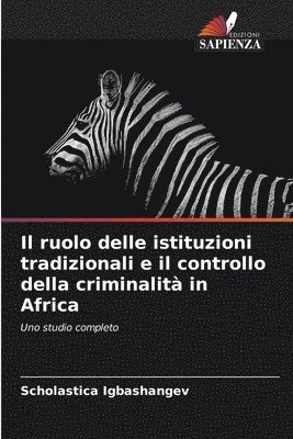 bokomslag Il ruolo delle istituzioni tradizionali e il controllo della criminalit in Africa