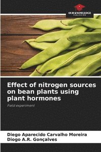 bokomslag Effect of nitrogen sources on bean plants using plant hormones