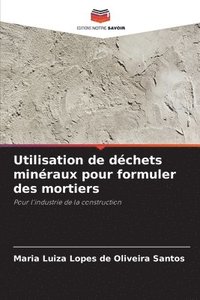 bokomslag Utilisation de dchets minraux pour formuler des mortiers