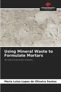 bokomslag Using Mineral Waste to Formulate Mortars