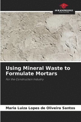 Using Mineral Waste to Formulate Mortars 1