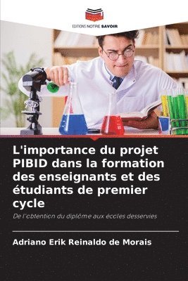 Adriano Erik Reinaldo de Morais - L'importance du projet PIBID dans la formation des enseignants et des étudiants de premier cycle, Häftad
