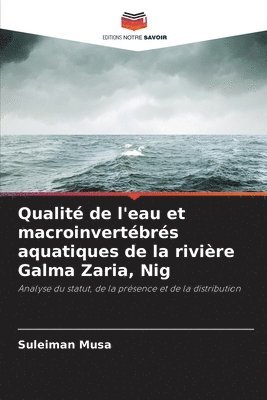 bokomslag Qualit de l'eau et macroinvertbrs aquatiques de la rivire Galma Zaria, Nig