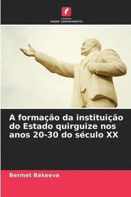 bokomslag A formação da instituição do Estado quirguize nos anos 20-30 do século XX