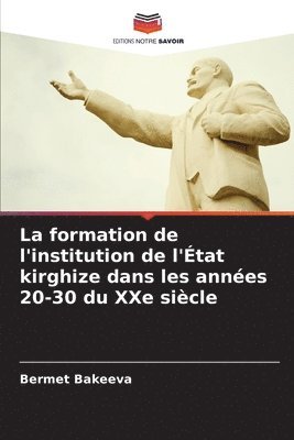 bokomslag La formation de l'institution de l'tat kirghize dans les annes 20-30 du XXe sicle