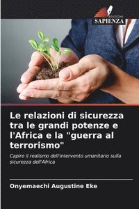 bokomslag Le relazioni di sicurezza tra le grandi potenze e l'Africa e la &quot;guerra al terrorismo&quot;