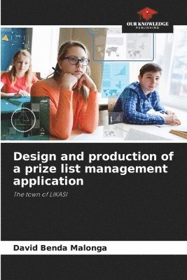 bokomslag Design and production of a prize list management application