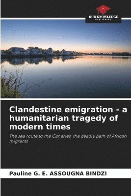 bokomslag Clandestine emigration - a humanitarian tragedy of modern times