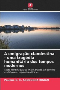 bokomslag A emigrao clandestina - uma tragdia humanitria dos tempos modernos