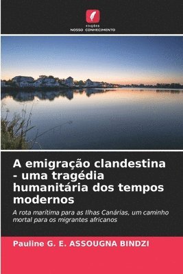 bokomslag A emigrao clandestina - uma tragdia humanitria dos tempos modernos