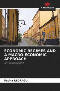 bokomslag Economic Regimes and a Macro-Economic Approach