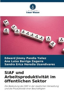 Edward Jimmy Pandia Yañez, Ana Luisa Barriga Zegarra, Sandra Erica Heredia Usandivares - SIAF und Arbeitsproduktivität im öffentlichen Sektor, Häftad