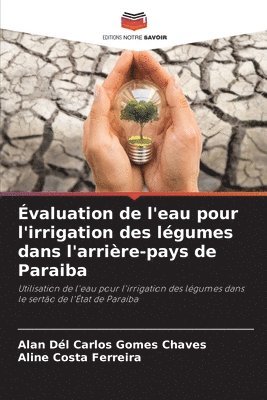 bokomslag Évaluation de l'eau pour l'irrigation des légumes dans l'arrière-pays de Paraiba