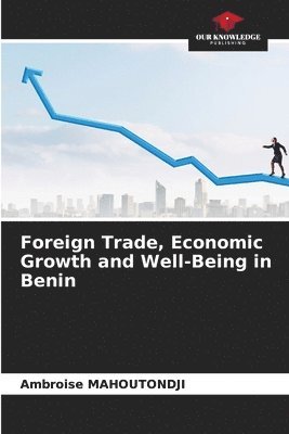 Foreign Trade, Economic Growth and Well-Being in Benin 1