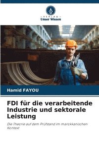 bokomslag FDI fr die verarbeitende Industrie und sektorale Leistung