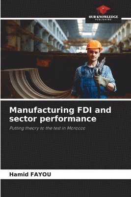 bokomslag Manufacturing FDI and sector performance