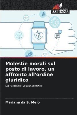 bokomslag Molestie morali sul posto di lavoro, un affronto all'ordine giuridico