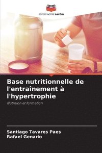 bokomslag Base nutritionnelle de l'entraînement à l'hypertrophie