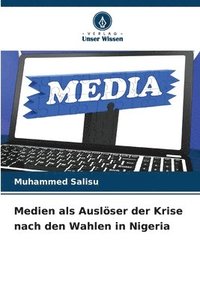 bokomslag Medien als Auslser der Krise nach den Wahlen in Nigeria