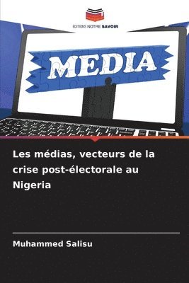 Les mdias, vecteurs de la crise post-lectorale au Nigeria 1