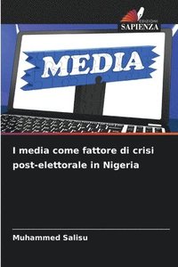 bokomslag I media come fattore di crisi post-elettorale in Nigeria